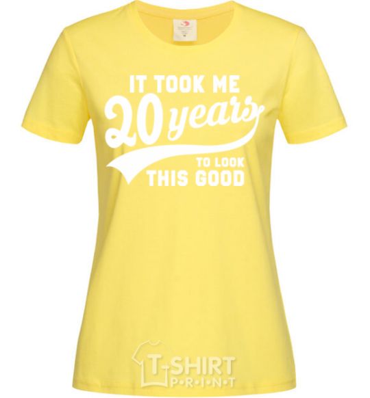 Women's T-shirt It took 20 years to look this good cornsilk фото