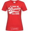 Women's T-shirt It took 20 years to look this good red фото