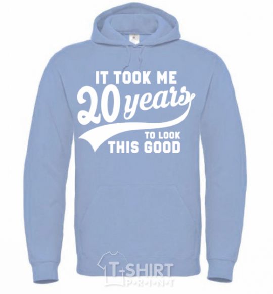 Men`s hoodie It took 20 years to look this good sky-blue фото