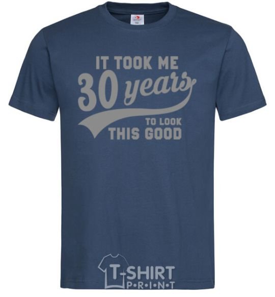 Men's T-Shirt It took me 30 years to look this good navy-blue фото