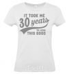 Women's T-shirt It took me 30 years to look this good White фото