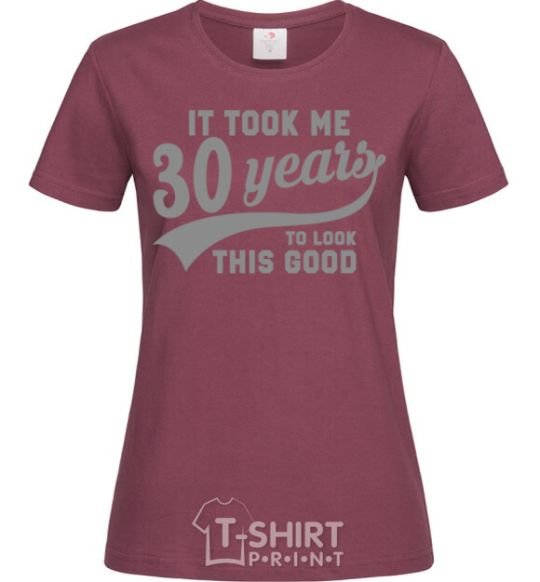 Women's T-shirt It took me 30 years to look this good burgundy фото