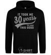 Men`s hoodie It took me 30 years to look this good black фото