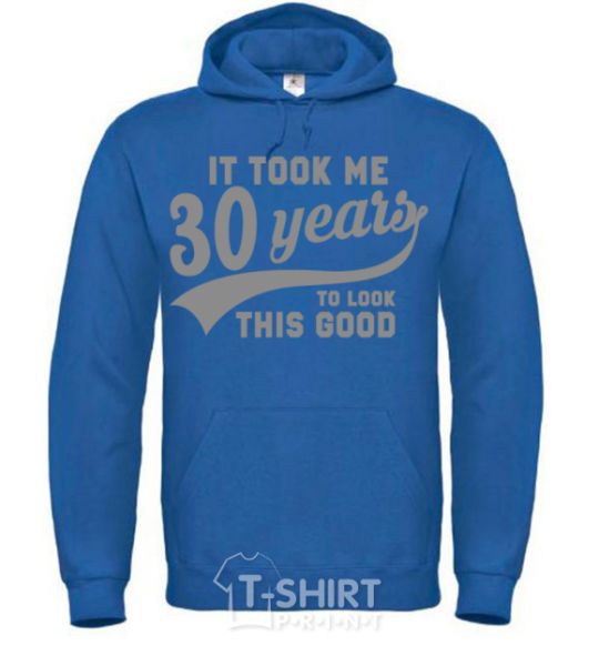 Men`s hoodie It took me 30 years to look this good royal фото