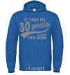 Men`s hoodie It took me 30 years to look this good royal фото