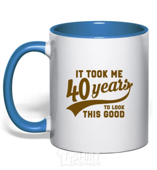Mug with a colored handle It took me 40 years to look this good royal-blue фото