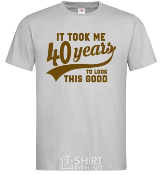 Men's T-Shirt It took me 40 years to look this good grey фото