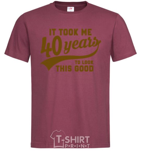 Men's T-Shirt It took me 40 years to look this good burgundy фото