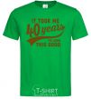 Men's T-Shirt It took me 40 years to look this good kelly-green фото