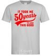 Men's T-Shirt It took me 50 years to look this good grey фото