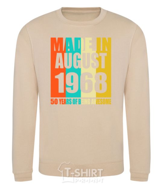 Sweatshirt Made in August 1968 50 years of being awesome sand фото