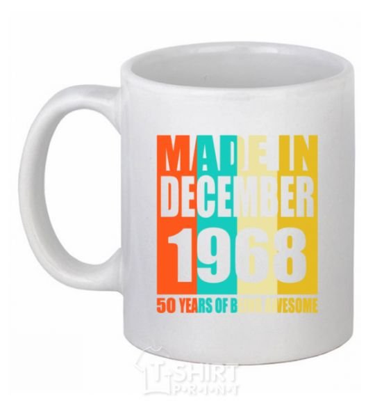 Ceramic mug Made in December 1968 50 years of being awesome White фото