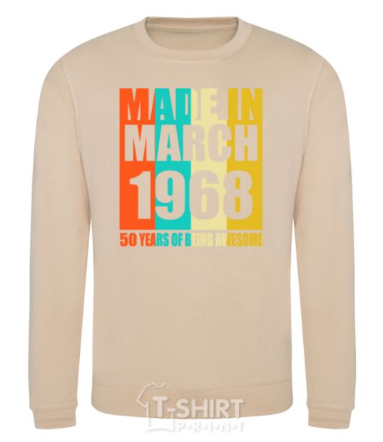 Sweatshirt Made in March 1968 50 years of being awesome sand фото