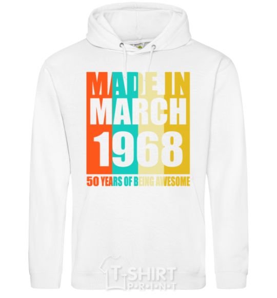 Men`s hoodie Made in March 1968 50 years of being awesome White фото