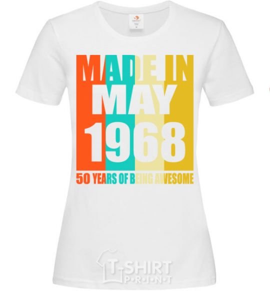 Women's T-shirt Made in May 1968 50 years of being awesome White фото
