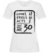 Women's T-shirt That makes me 30 White фото