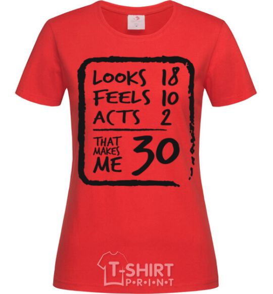Women's T-shirt That makes me 30 red фото