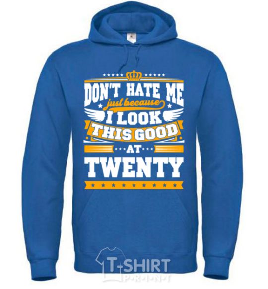 Men`s hoodie Don't hate me because i look this good at 20 royal фото