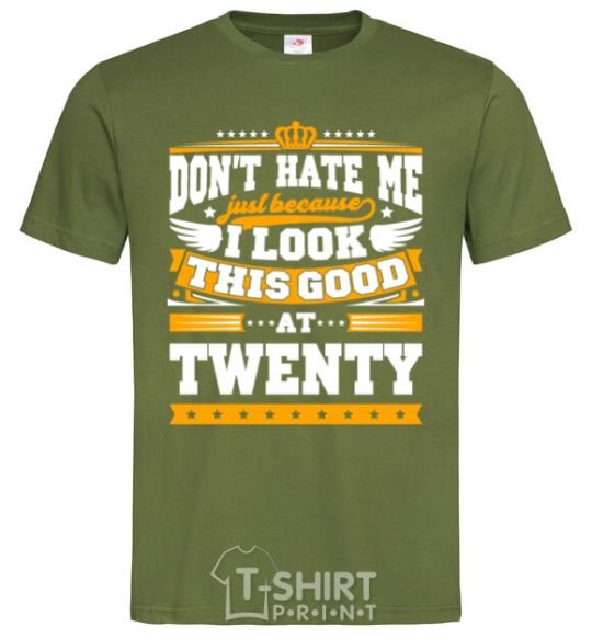 Men's T-Shirt Don't hate me because i look this good at 20 millennial-khaki фото