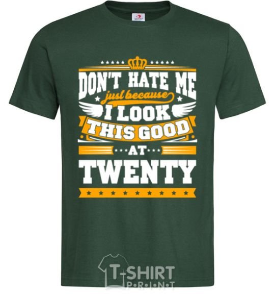 Men's T-Shirt Don't hate me because i look this good at 20 bottle-green фото