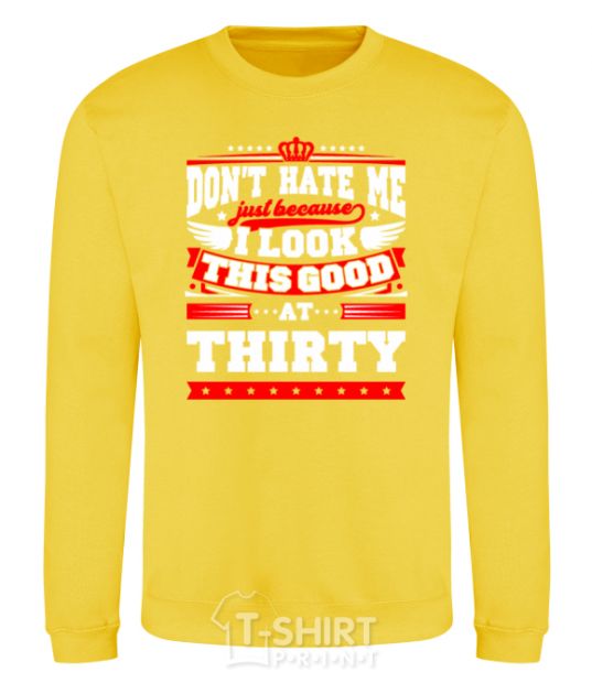 Sweatshirt Don't hate me because i look this good at 30 yellow фото