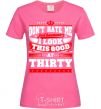 Women's T-shirt Don't hate me because i look this good at 30 heliconia фото