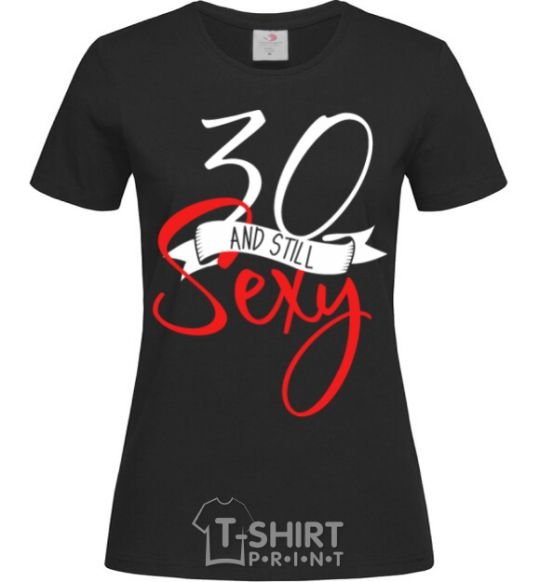 Women's T-shirt 30 and still sexy black фото