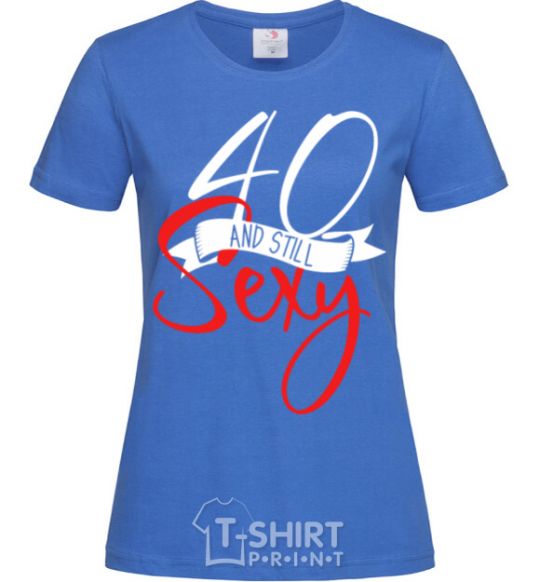 Women's T-shirt 40 and still sexy royal-blue фото
