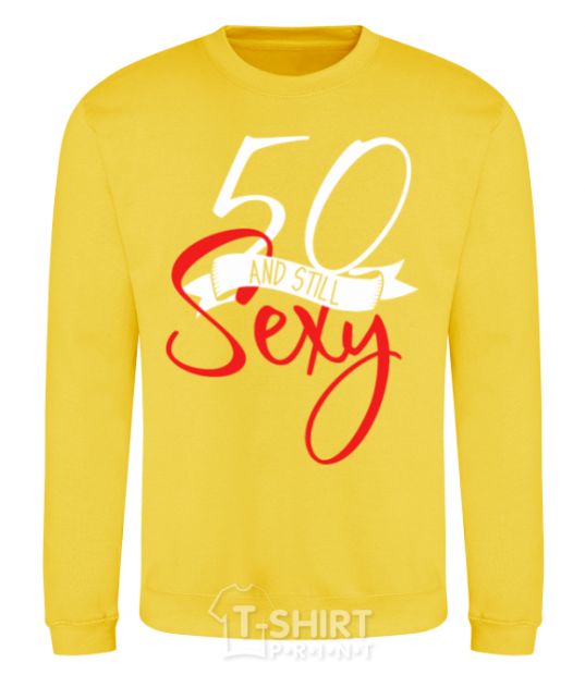 Sweatshirt 50 and still sexy yellow фото