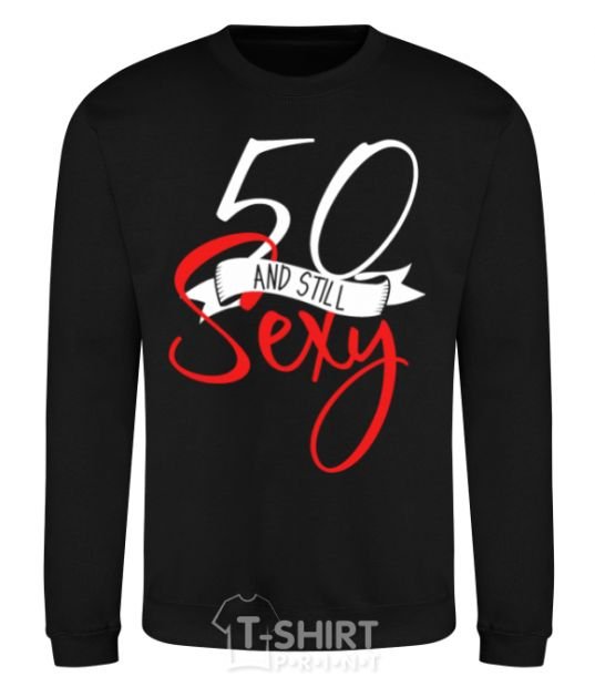 Sweatshirt 50 and still sexy black фото