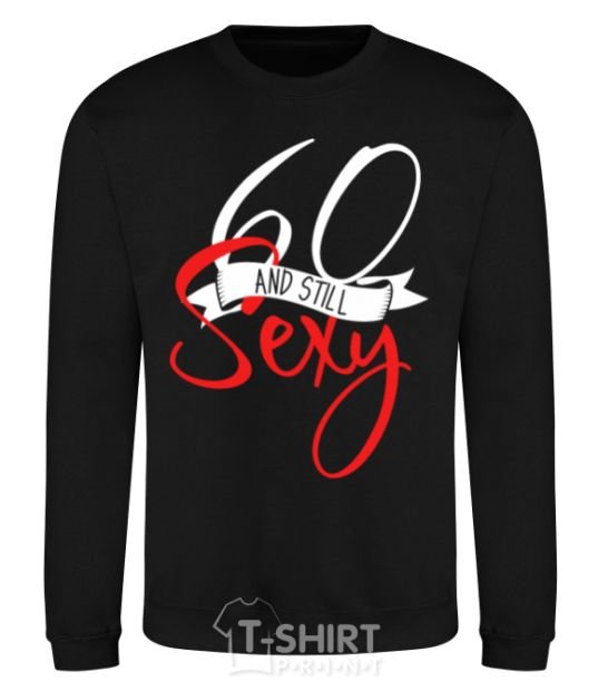 Sweatshirt 60 and still sexy black фото