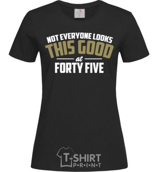 Women's T-shirt Not everyone looks this good at 45 black фото