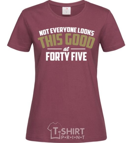 Women's T-shirt Not everyone looks this good at 45 burgundy фото