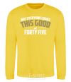 Sweatshirt Not everyone looks this good at 45 yellow фото