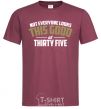 Men's T-Shirt Not everyone looks this good at 35 burgundy фото
