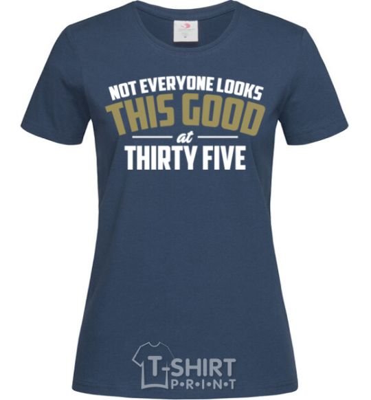 Women's T-shirt Not everyone looks this good at 35 navy-blue фото