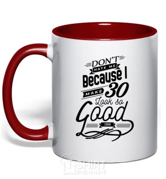 Mug with a colored handle Don't hate me because i make 30 look so good red фото