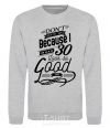 Sweatshirt Don't hate me because i make 30 look so good sport-grey фото