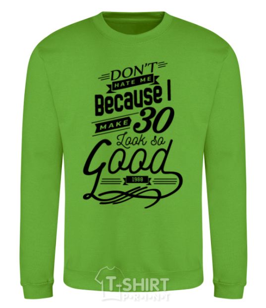 Sweatshirt Don't hate me because i make 30 look so good orchid-green фото