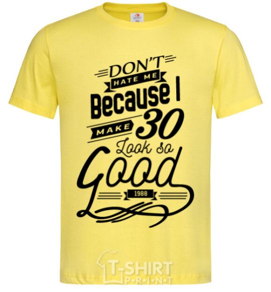 Мужская футболка Don't hate me because i make 30 look so good Лимонный фото