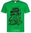 Men's T-Shirt Don't hate me because i make 30 look so good kelly-green фото