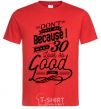Men's T-Shirt Don't hate me because i make 30 look so good red фото