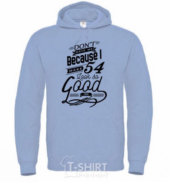 Men`s hoodie Don't hate me because i make 54 look so good sky-blue фото