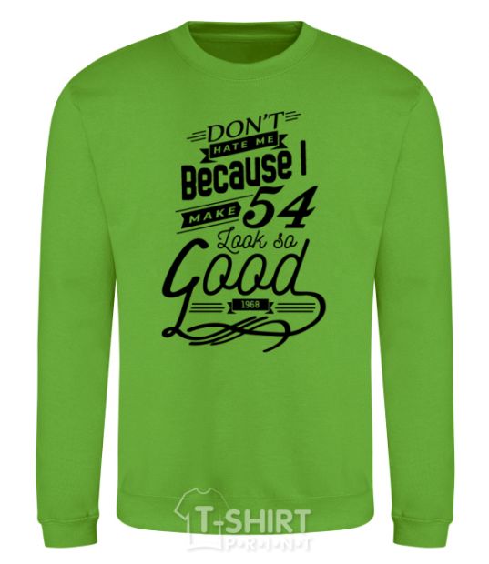 Sweatshirt Don't hate me because i make 54 look so good orchid-green фото