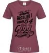 Women's T-shirt Don't hate me because i make 54 look so good burgundy фото