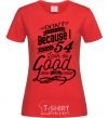 Women's T-shirt Don't hate me because i make 54 look so good red фото