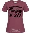 Women's T-shirt Looking totally Fabulous at 25 burgundy фото