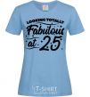 Women's T-shirt Looking totally Fabulous at 25 sky-blue фото