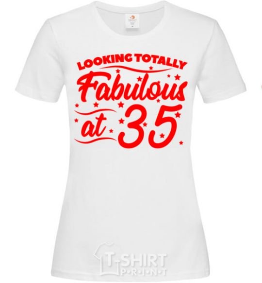 Женская футболка Looking totally Fabulous at 35 Белый фото