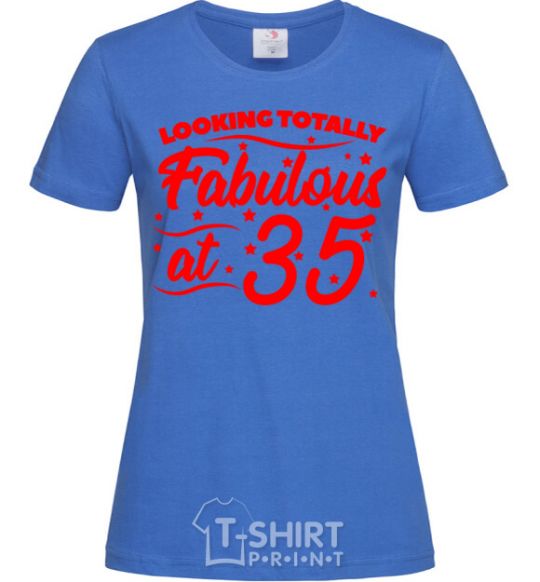 Women's T-shirt Looking totally Fabulous at 35 royal-blue фото